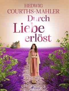 Durch Liebe erlöst (eBook, ePUB) - Courths-Mahler, Hedwig