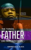The Things Father Did Not Teach Us (eBook, ePUB)