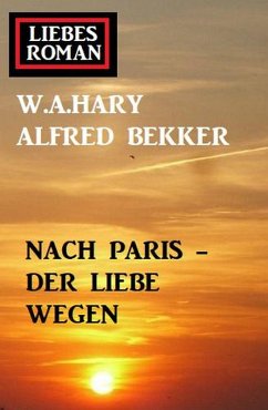 Cover Liebesroman: Nach Paris - der Liebe wegen (eBook, ePUB)