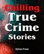 Chilling True Crime Stories (eBook,... - Bild 1