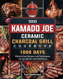 1000 Kamado Joe Ceramic Charcoal Grill Cookbook - Zambrano, Luz