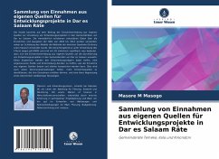 Sammlung von Einnahmen aus eigenen Quellen für Entwicklungsprojekte in Dar es Salaam Räte - Masogo, Masore M