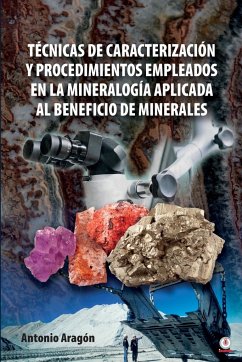 Técnicas de caracterización y procedimientos empleados en la mineralogía aplicada al beneficio de minerales - Aragón, Antonio