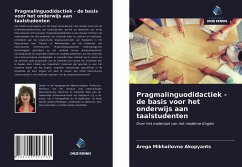 Pragmalinguodidactiek - de basis voor het onderwijs aan taalstudenten - Akopyants, Arega Mikhailovna