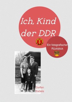 Ich, Kind der DDR (eBook, ePUB) - Kabela, Steffen