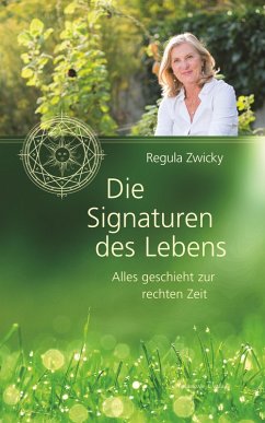 Die Signaturen des Lebens: Alles geschieht zur rechten Zeit (eBook, ePUB) - Zwicky, Regula