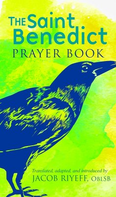 The Saint Benedict Prayer Book (eBook, ePUB) - Riyeff, Jacob