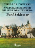 Wanderungen durch die Mark Brandenburg - Fünf Schlösser (eBook, ePUB)