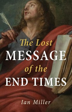 The Lost Message of the End Times (eBook, ePUB) - Miller, Ian
