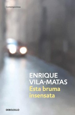 Esta Bruma Insensata / This Senseless Fog - Vila-Matas, Enrique