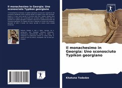 Il monachesimo in Georgia: Uno sconosciuto Typikon georgiano - Todadze, Khatuna