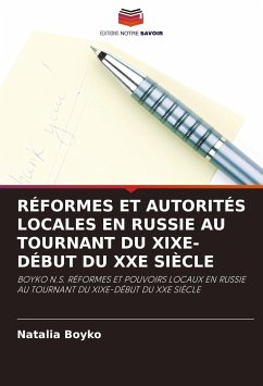 RÉFORMES ET AUTORITÉS LOCALES EN RUSSIE AU TOURNANT DU XIXE-DÉBUT DU XXE SIÈCLE - Boyko, Natalia