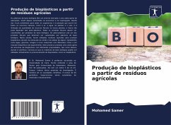 Produção de bioplásticos a partir de resíduos agrícolas - Samer, Mohamed