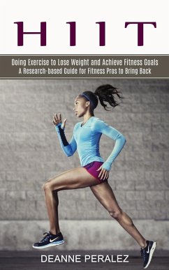 Cover Hiit: Doing Exercise to Lose Weight and Achieve Fitness Goals (A Research-based Guide for Fitness Pros to Bring Back)