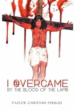 I Overcame by the Blood of the Lamb - Peebles, Pastor Christine