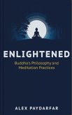 Enlightened: Buddha's Philosophy and Meditation Practices (eBook, ePUB)