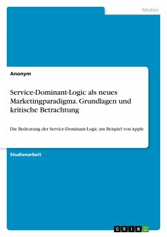 Service-Dominant-Logic als neues Marketingparadigma. Grundlagen und kritische Betrachtung