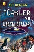 Türkler ve Uzayli Atalari - Bektan, Ali