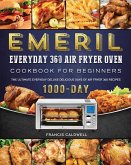 Emeril Everyday 360 Air Fryer Oven Cookbook for Beginners