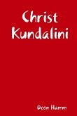 Christ Kundalini: The Truth On Kundalini and Christ