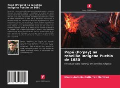 Popé (Po'pay) na rebelião indígena Pueblo de 1680 - Gutiérrez Martínez, Marco Antonio