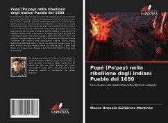 Popé (Po'pay) nella ribellione degli indiani Pueblo del 1680 - Gutiérrez Martínez, Marco Antonio