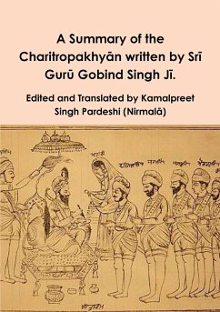 A Summary of the Charitropakhy¿n written by Sr¿ Gur¿ Gobind Singh J¿. - Pardeshi, Kamalpreet Singh