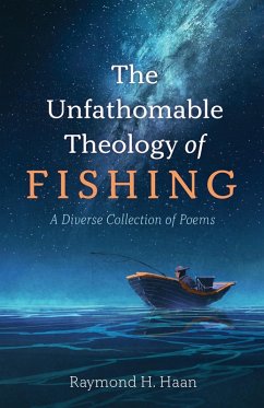 The Unfathomable Theology of Fishing (eBook, ePUB) - Haan, Raymond H.