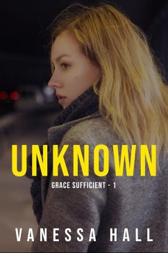 Unknown (Grace Sufficient, #1) (eBook, ePUB) - Hall, Vanessa