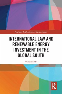 International Law and Renewable Energy Investment in the Global South (eBook, PDF) - Kent, Avidan