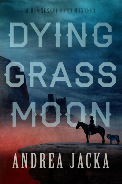 Dying Grass Moon (Hennessey Reed Mystery Series, #2) (eBook, ePUB) Dying Grass Moon (Hennessey Reed Mystery Series, #2) (eBook, ePUB)