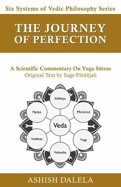 The Journey of Perfection: A Scientific Commentary on Yoga Sutras (Six Systems of Vedic Philosophy, #4) (eBook, ePUB) - Dalela, Ashish