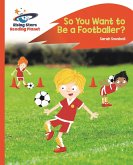 Reading Planet - So You Want to be a Footballer? - Orange: Rocket Phonics (eBook, ePUB)