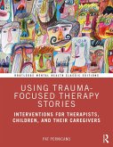 Using Trauma-Focused Therapy Stories (eBook, PDF)