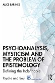 Psychoanalysis, Mysticism and the Problem of Epistemology (eBook, ePUB) Psychoanalysis, Mysticism and the Problem of Epistemology (eBook, ePUB)