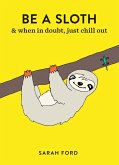 Be a Sloth (eBook, ePUB)