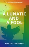 A Lunatic and A Fool (TALES OF ANYWHERE, #1) (eBook, ePUB)