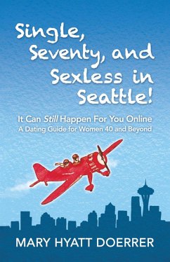 Single, Seventy, and Sexless in Seattle! (eBook, ePUB) - Doerrer, Mary Hyatt