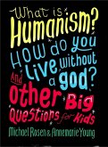 What is Humanism? How do you live without a god? And Other Big Questions for Kids (eBook, ePUB)