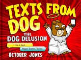 Texts From Dog: The Dog Delusion (eBook, ePUB) Texts From Dog: The Dog Delusion (eBook, ePUB)