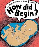 How Did I Begin? (eBook, ePUB) How Did I Begin? (eBook, ePUB)
