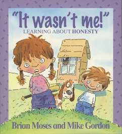 It Wasn't Me! - Learning About Honesty (eBook, ePUB) - Moses, Brian It Wasn't Me! - Learning About Honesty (eBook, ePUB) - Moses, Brian