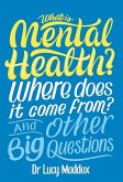 What is Mental Health? Where does it come from? And Other Big Questions (eBook, ePUB)