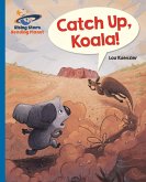 Reading Planet - Catch Up, Koala! - Blue: Galaxy (eBook, ePUB) Reading Planet - Catch Up, Koala! - Blue: Galaxy (eBook, ePUB)