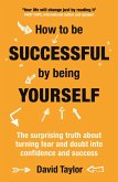 How To Be Successful By Being Yourself (eBook, ePUB)
