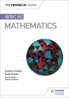 My Revision Notes: WJEC AS Mathematics (eBook, ePUB) - Goldie, Sophie; Jewell, Rose