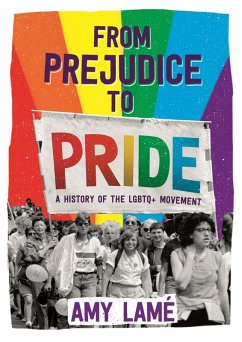 From Prejudice to Pride: A History of LGBTQ+ Movement (eBook, ePUB) - Lamé, Amy