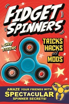 Fidget Spinners Tricks, Hacks and Mods (eBook, ePUB) - Stevens, Cara