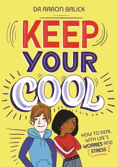 Keep Your Cool: How to Deal with Life's Worries and Stress (eBook, ePUB) - Balick (Dr), Aaron