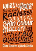 What is Race? Who are Racists? Why Does Skin Colour Matter? And Other Big Questions (eBook, ePUB)